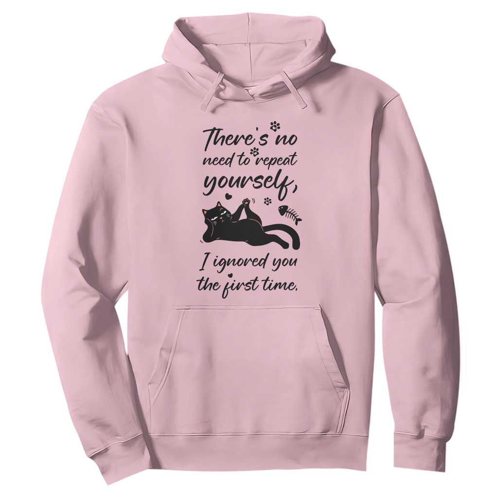 Sarcasm Humor Cat Attitude Hoodie Ignored You The First Time TS12 Light Pink Print Your Wear