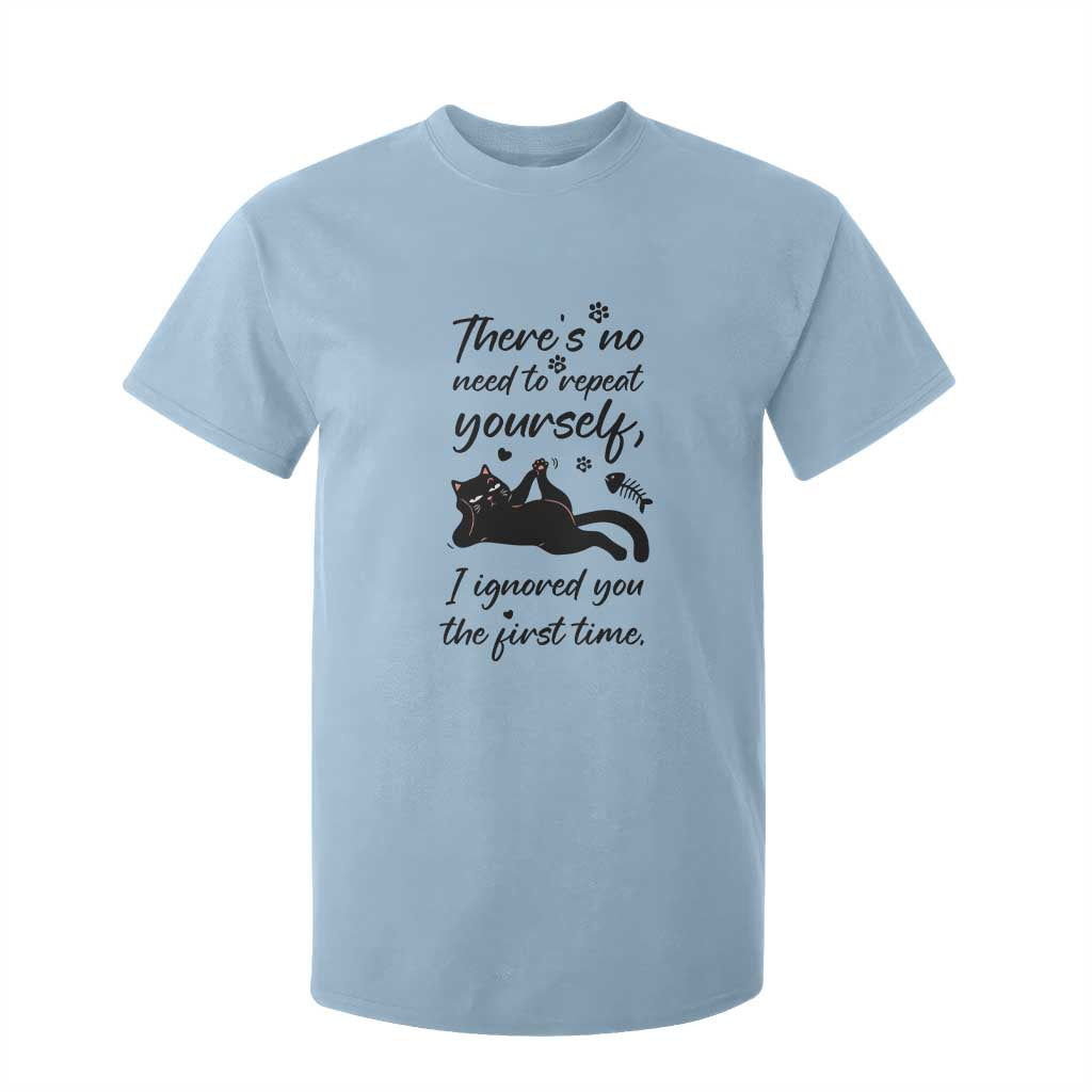 Sarcasm Humor Cat Attitude T Shirt For Kid Ignored You The First Time TS12 Light Blue Print Your Wear