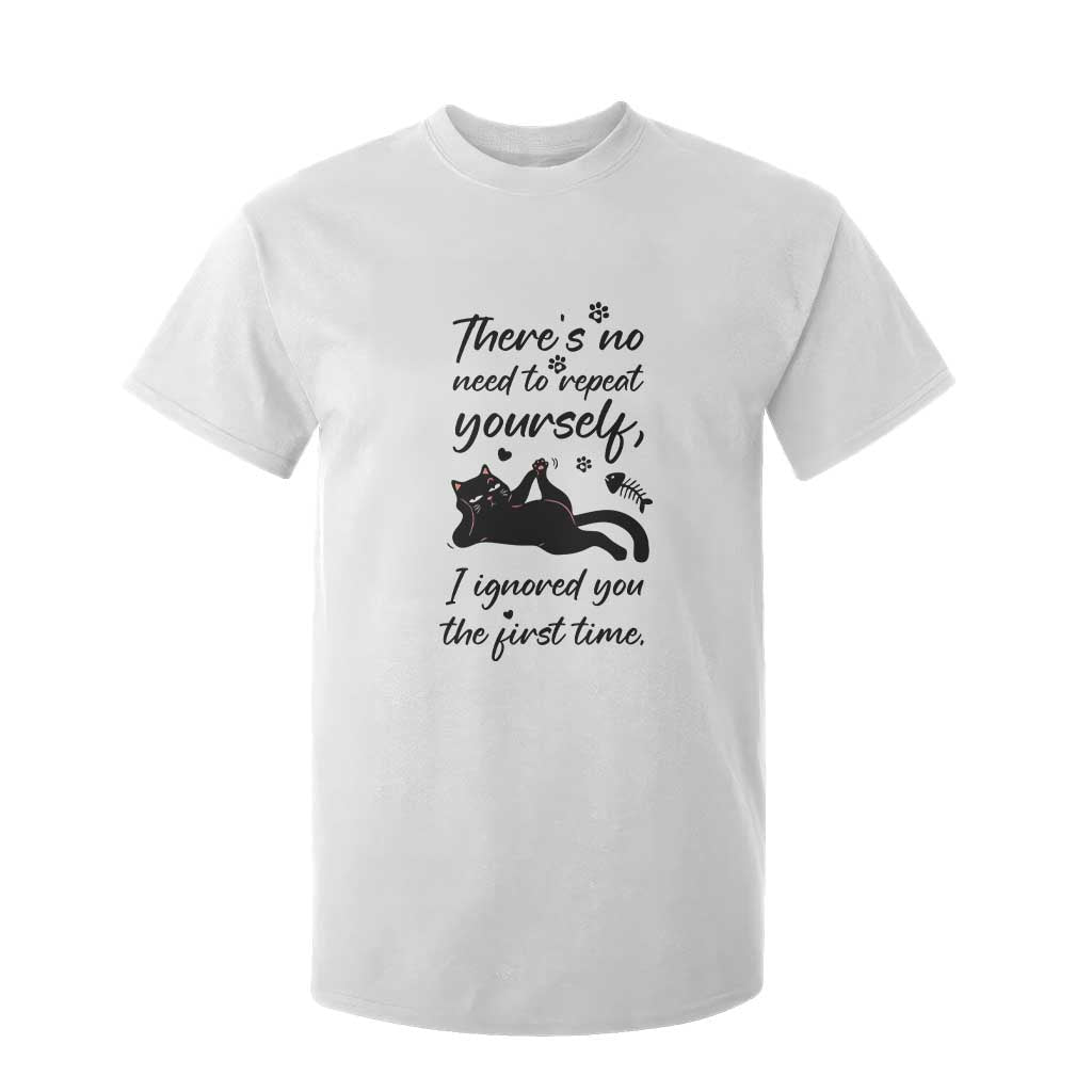 Sarcasm Humor Cat Attitude T Shirt For Kid Ignored You The First Time TS12 White Print Your Wear