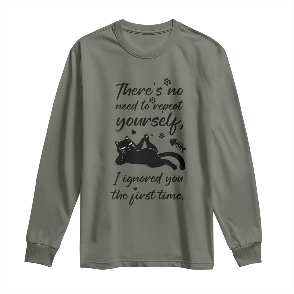 Sarcasm Humor Cat Attitude Long Sleeve Shirt Ignored You The First Time TS12 Military Green Print Your Wear