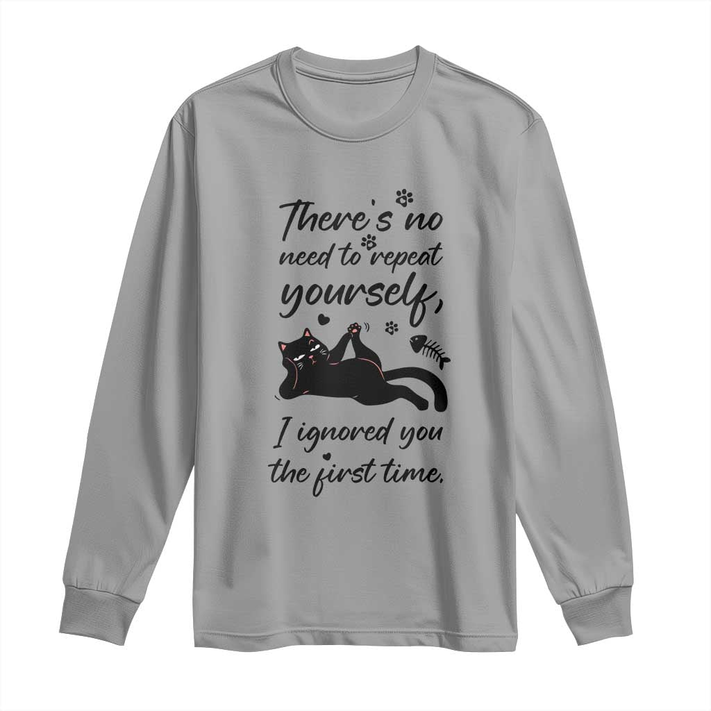 Sarcasm Humor Cat Attitude Long Sleeve Shirt Ignored You The First Time TS12 Sport Gray Print Your Wear