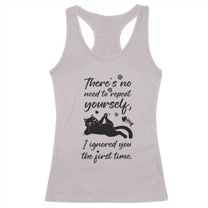 Sarcasm Humor Cat Attitude Racerback Tank Top Ignored You The First Time TS12 Ice Gray Print Your Wear