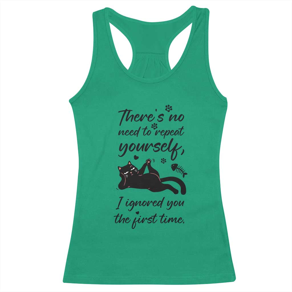 Sarcasm Humor Cat Attitude Racerback Tank Top Ignored You The First Time TS12 Irish Green Print Your Wear