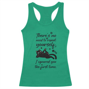 Sarcasm Humor Cat Attitude Racerback Tank Top Ignored You The First Time TS12 Irish Green Print Your Wear