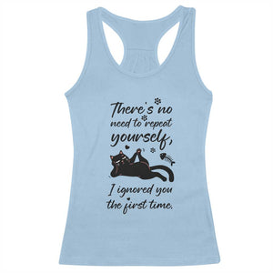 Sarcasm Humor Cat Attitude Racerback Tank Top Ignored You The First Time TS12 Light Blue Print Your Wear