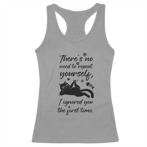 Sarcasm Humor Cat Attitude Racerback Tank Top Ignored You The First Time TS12 Sport Gray Print Your Wear