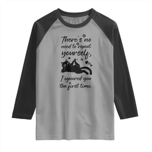 Sarcasm Humor Cat Attitude Raglan Shirt Ignored You The First Time TS12 Sport Gray Black Print Your Wear