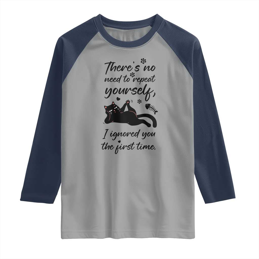 Sarcasm Humor Cat Attitude Raglan Shirt Ignored You The First Time TS12 Sport Gray Navy Print Your Wear