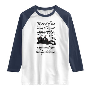 Sarcasm Humor Cat Attitude Raglan Shirt Ignored You The First Time TS12 White Navy Print Your Wear