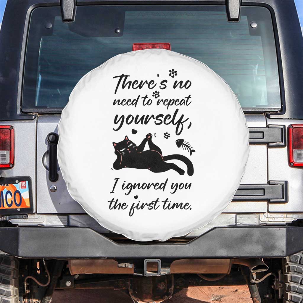 Sarcasm Humor Cat Attitude Spare Tire Cover Ignored You The First Time TS12 No hole White Print Your Wear