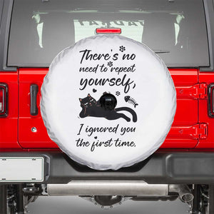 Sarcasm Humor Cat Attitude Spare Tire Cover Ignored You The First Time TS12 White Print Your Wear