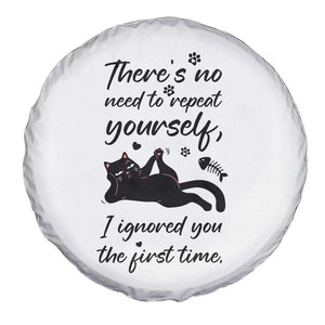 Sarcasm Humor Cat Attitude Spare Tire Cover Ignored You The First Time TS12 Print Your Wear