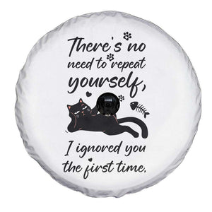 Sarcasm Humor Cat Attitude Spare Tire Cover Ignored You The First Time TS12 Print Your Wear