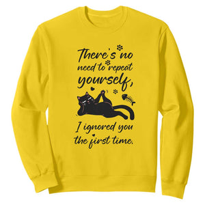 Sarcasm Humor Cat Attitude Sweatshirt Ignored You The First Time TS12 Daisy Print Your Wear