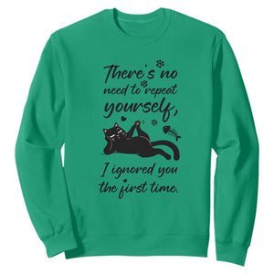 Sarcasm Humor Cat Attitude Sweatshirt Ignored You The First Time TS12 Irish Green Print Your Wear