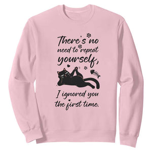 Sarcasm Humor Cat Attitude Sweatshirt Ignored You The First Time TS12 Light Pink Print Your Wear