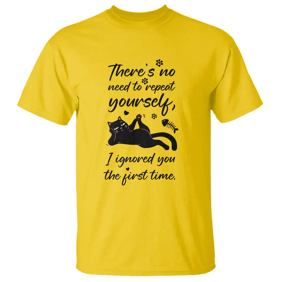 Sarcasm Humor Cat Attitude T Shirt Ignored You The First Time TS12 Daisy Print Your Wear