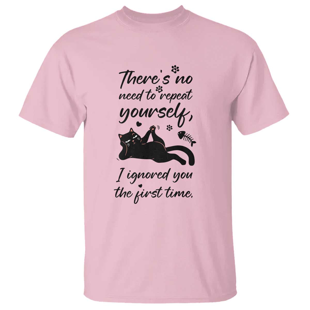 Sarcasm Humor Cat Attitude T Shirt Ignored You The First Time TS12 Light Pink Print Your Wear