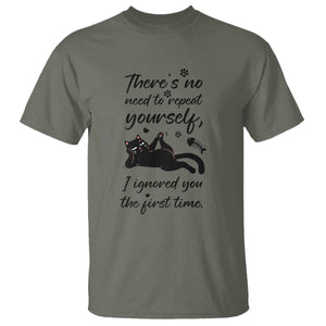 Sarcasm Humor Cat Attitude T Shirt Ignored You The First Time TS12 Military Green Print Your Wear