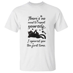Sarcasm Humor Cat Attitude T Shirt Ignored You The First Time TS12 White Print Your Wear