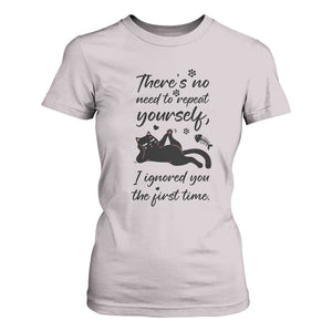 Sarcasm Humor Cat Attitude T Shirt For Women Ignored You The First Time TS12 Ice Gray Print Your Wear