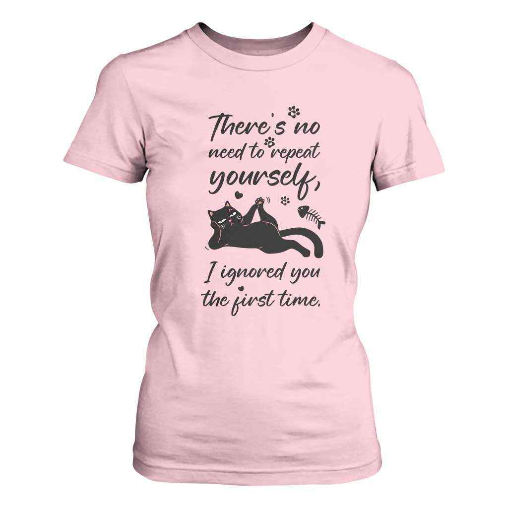 Sarcasm Humor Cat Attitude T Shirt For Women Ignored You The First Time TS12 Light Pink Print Your Wear