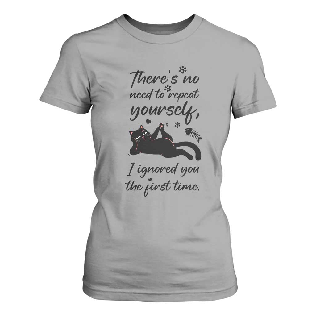 Sarcasm Humor Cat Attitude T Shirt For Women Ignored You The First Time TS12 Sport Gray Print Your Wear