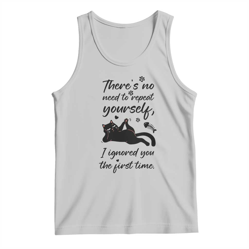 Sarcasm Humor Cat Attitude Tank Top Ignored You The First Time TS12 Ash Print Your Wear
