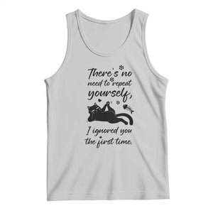 Sarcasm Humor Cat Attitude Tank Top Ignored You The First Time TS12 Ash Print Your Wear