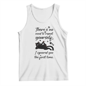 Sarcasm Humor Cat Attitude Tank Top Ignored You The First Time TS12 White Print Your Wear