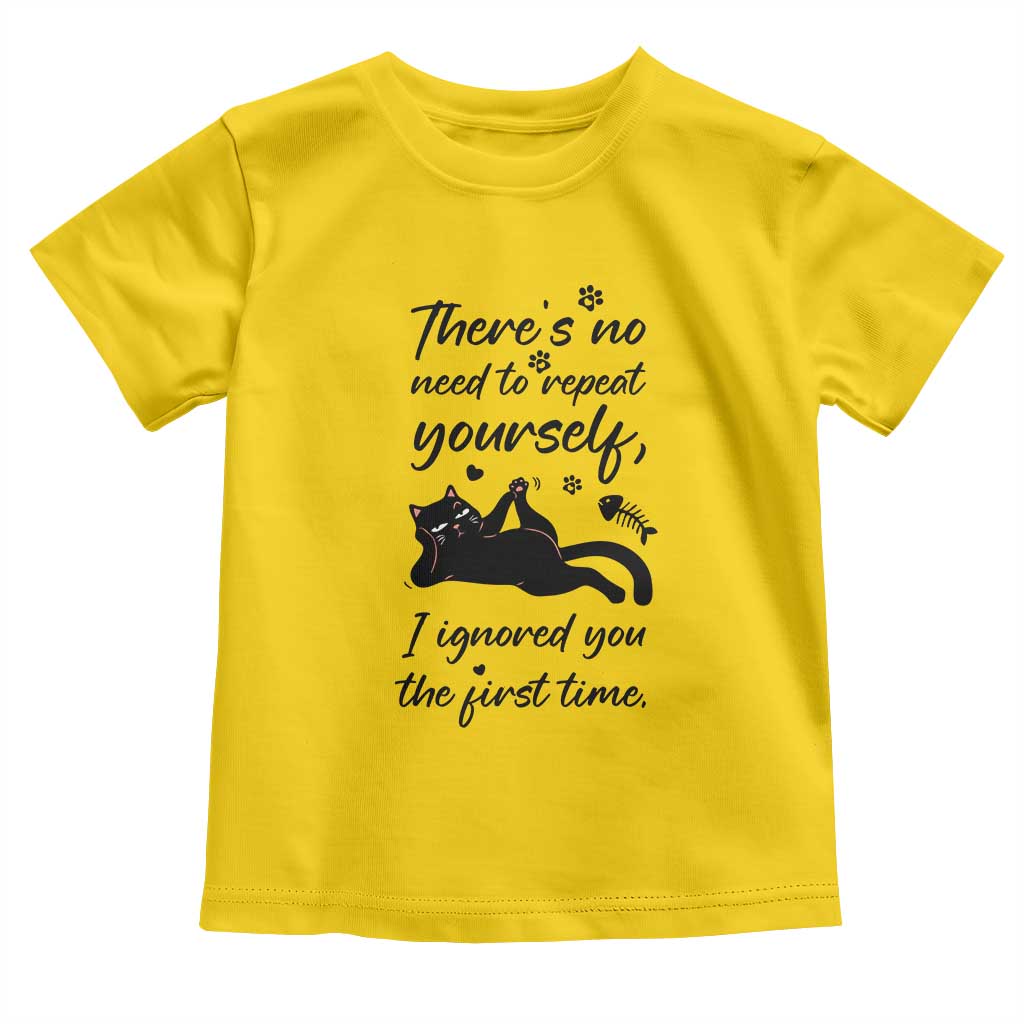 Sarcasm Humor Cat Attitude Toddler T Shirt Ignored You The First Time TS12 Daisy Print Your Wear