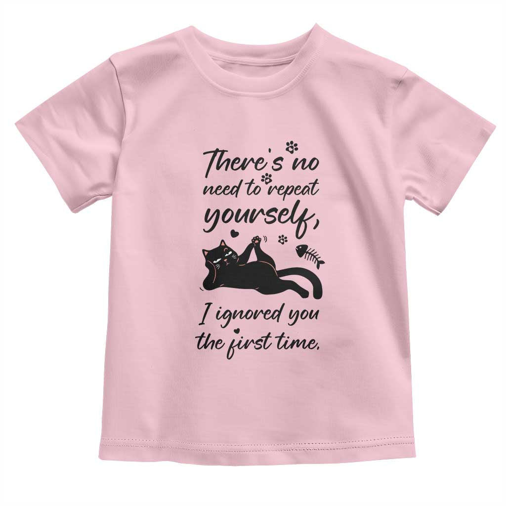 Sarcasm Humor Cat Attitude Toddler T Shirt Ignored You The First Time TS12 Light Pink Print Your Wear