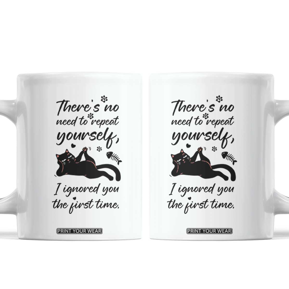 Sarcasm Humor Cat Attitude Coffee Mug Ignored You The First Time TS12 White Print Your Wear