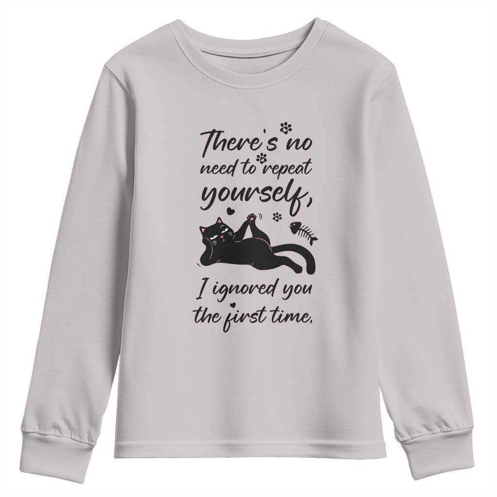 Sarcasm Humor Cat Attitude Youth Sweatshirt Ignored You The First Time TS12 Ice Gray Print Your Wear