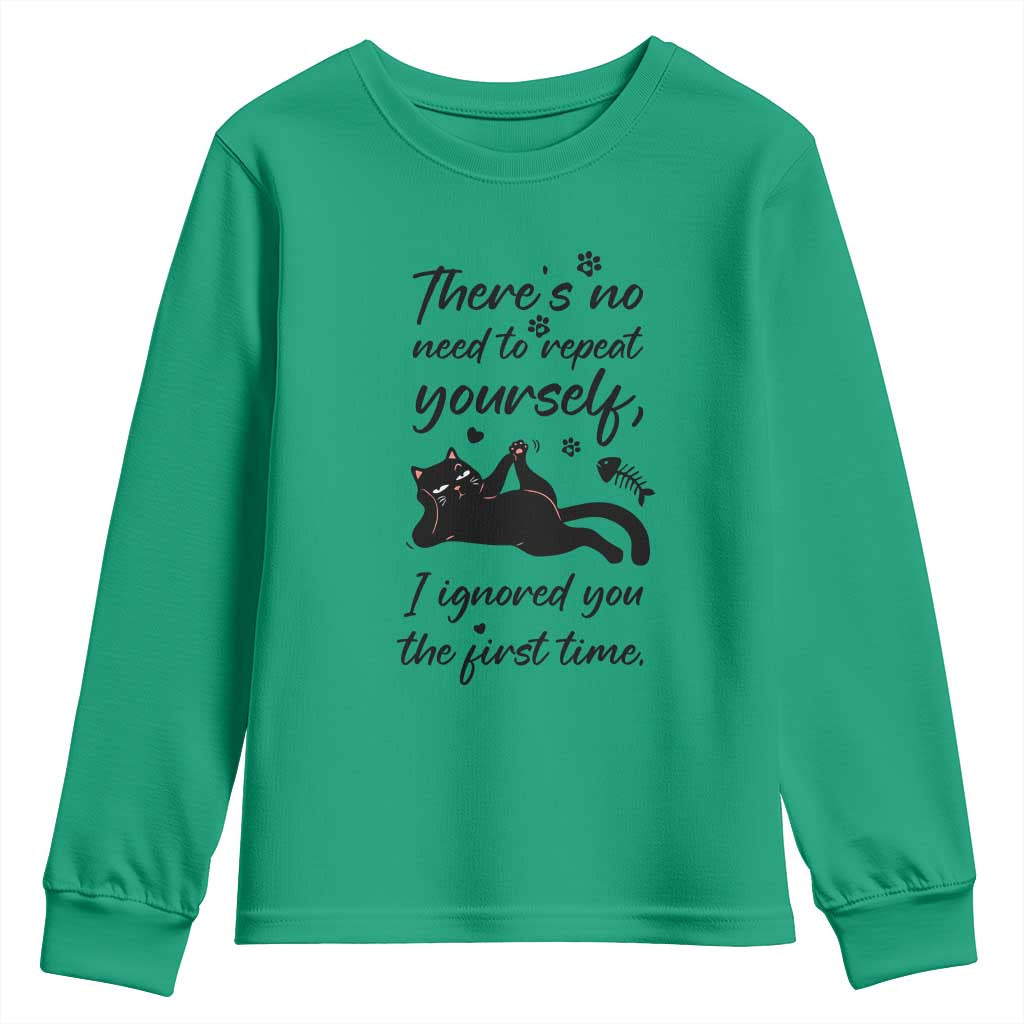 Sarcasm Humor Cat Attitude Youth Sweatshirt Ignored You The First Time TS12 Irish Green Print Your Wear