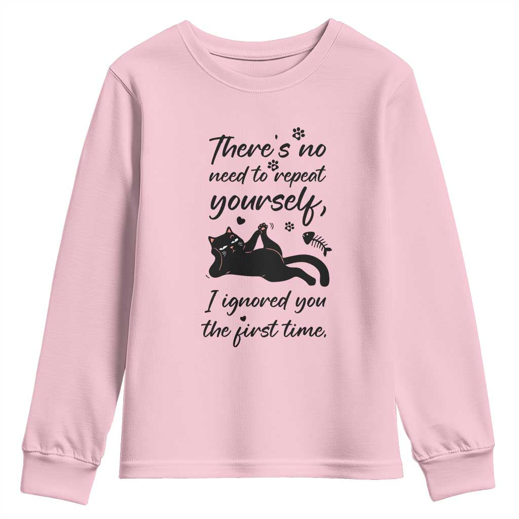 Sarcasm Humor Cat Attitude Youth Sweatshirt Ignored You The First Time TS12 Light Pink Print Your Wear