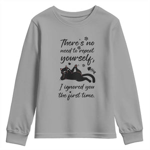 Sarcasm Humor Cat Attitude Youth Sweatshirt Ignored You The First Time TS12 Sport Gray Print Your Wear