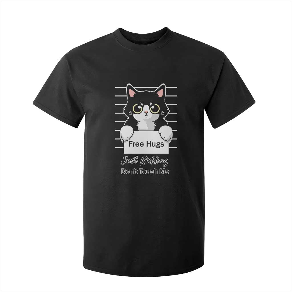 Funny Black Cat Quote T Shirt For Kid Free Hugs Just Kidding Do Not Touch Me TS12 Black Print Your Wear