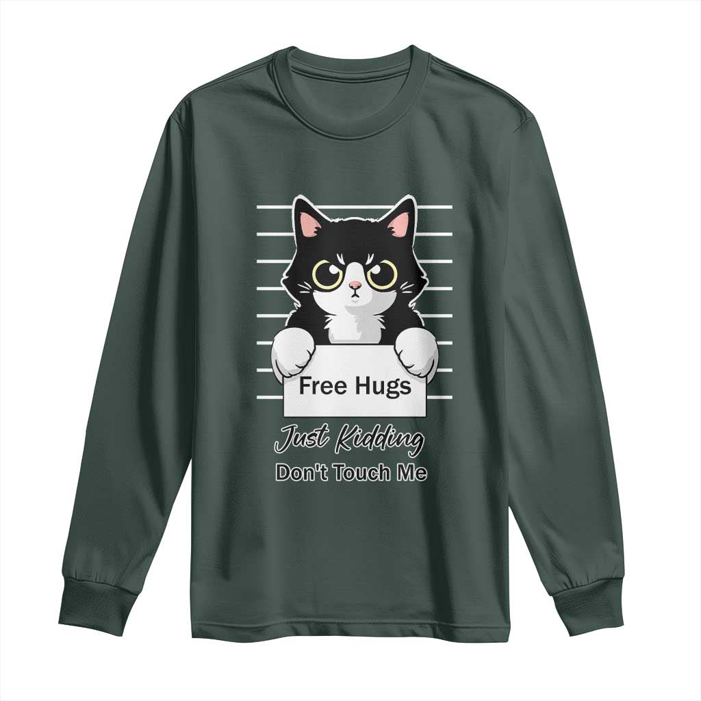 Funny Black Cat Quote Long Sleeve Shirt Free Hugs Just Kidding Do Not Touch Me TS12 Dark Forest Green Print Your Wear