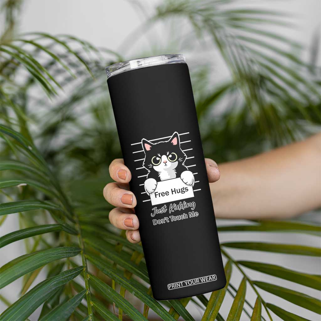 Funny Black Cat Quote Skinny Tumbler Free Hugs Just Kidding Do Not Touch Me TS12 Print Your Wear