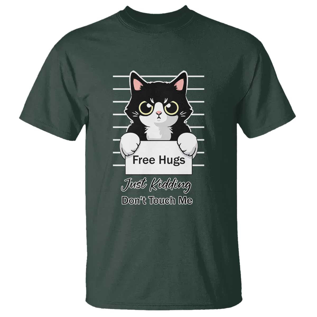 Funny Black Cat Quote T Shirt Free Hugs Just Kidding Do Not Touch Me TS12 Dark Forest Green Print Your Wear