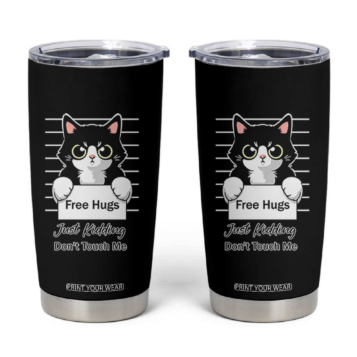 Funny Black Cat Quote Tumbler Cup Free Hugs Just Kidding Do Not Touch Me TS12 Black Print Your Wear