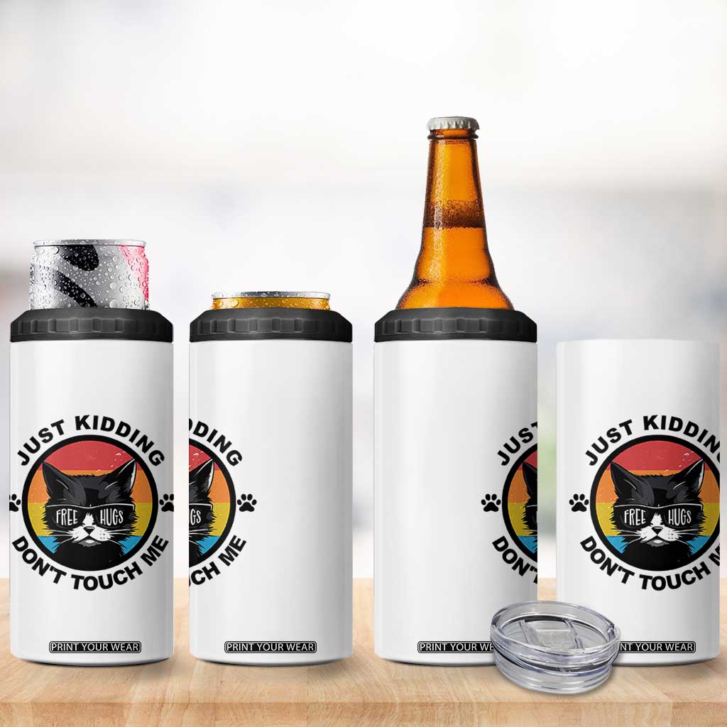 Black Cat Lovers 4 in 1 Can Cooler Tumbler Free Hugs Just Kidding Do Not Touch Me Gift TS12 Print Your Wear