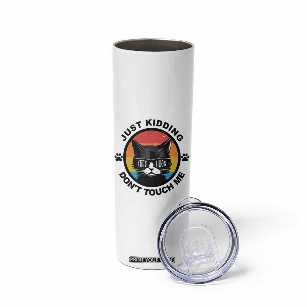 Black Cat Lovers Skinny Tumbler Free Hugs Just Kidding Do Not Touch Me Gift TS12 Print Your Wear