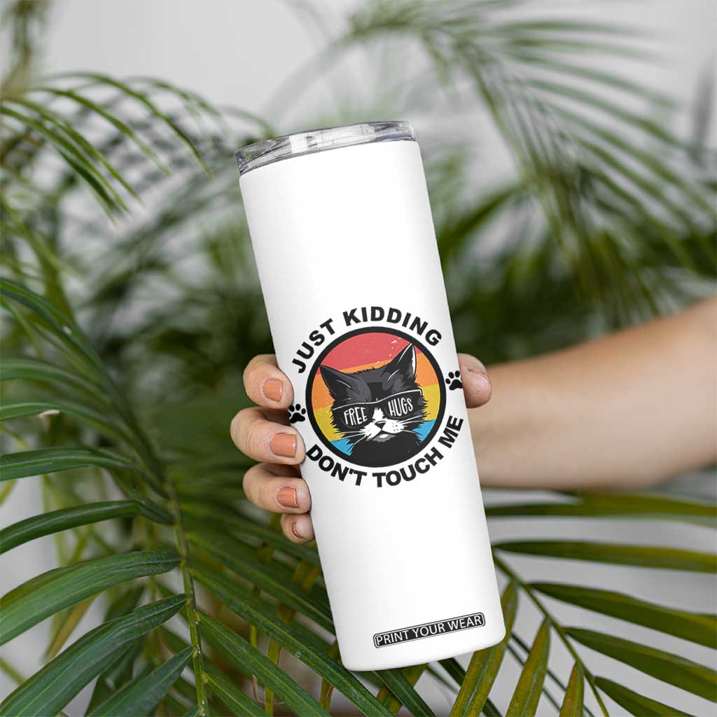 Black Cat Lovers Skinny Tumbler Free Hugs Just Kidding Do Not Touch Me Gift TS12 Print Your Wear