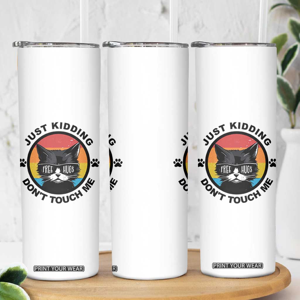 Black Cat Lovers Skinny Tumbler Free Hugs Just Kidding Do Not Touch Me Gift TS12 Print Your Wear