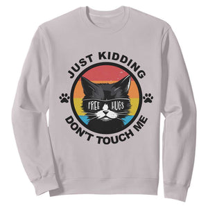 Black Cat Lovers Sweatshirt Free Hugs Just Kidding Do Not Touch Me Gift TS12 Ice Gray Print Your Wear