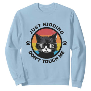Black Cat Lovers Sweatshirt Free Hugs Just Kidding Do Not Touch Me Gift TS12 Light Blue Print Your Wear
