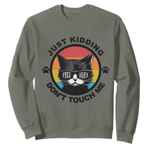 Black Cat Lovers Sweatshirt Free Hugs Just Kidding Do Not Touch Me Gift TS12 Military Green Print Your Wear