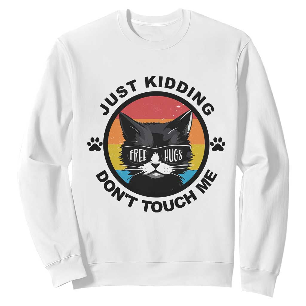 Black Cat Lovers Sweatshirt Free Hugs Just Kidding Do Not Touch Me Gift TS12 White Print Your Wear